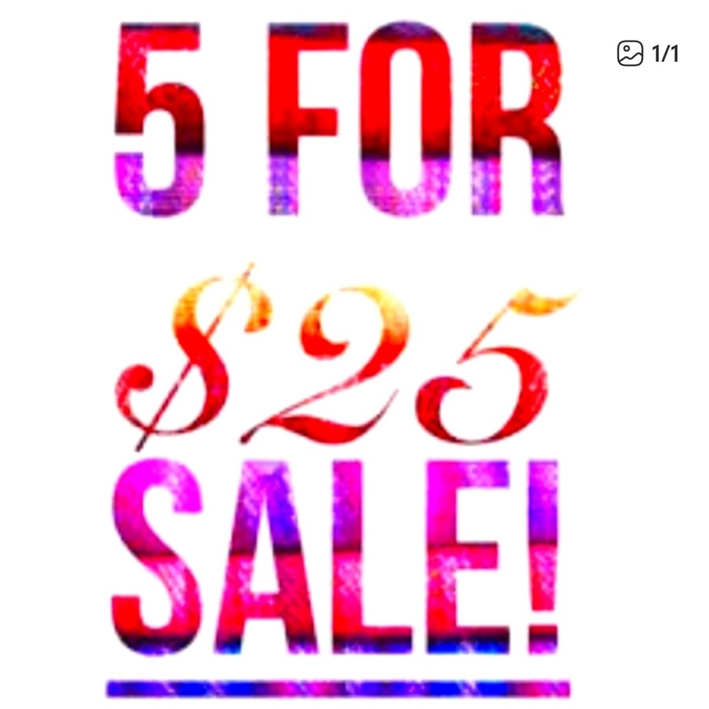 5 for $25 Sale!